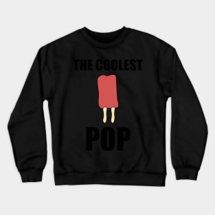 Mens Coolest Pop Funny Best Dad Ever Cool Popsicle Pun 4 Crewneck Sweatshirt